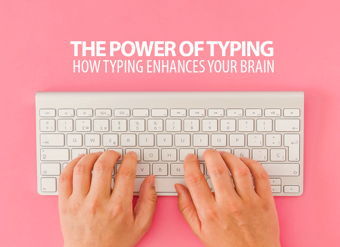 The Power of Typing: How Typing Enhances Your Brain